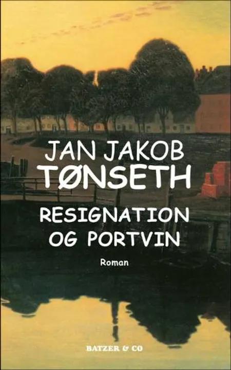 Resignation og portvin af Jan Jakob Tønseth