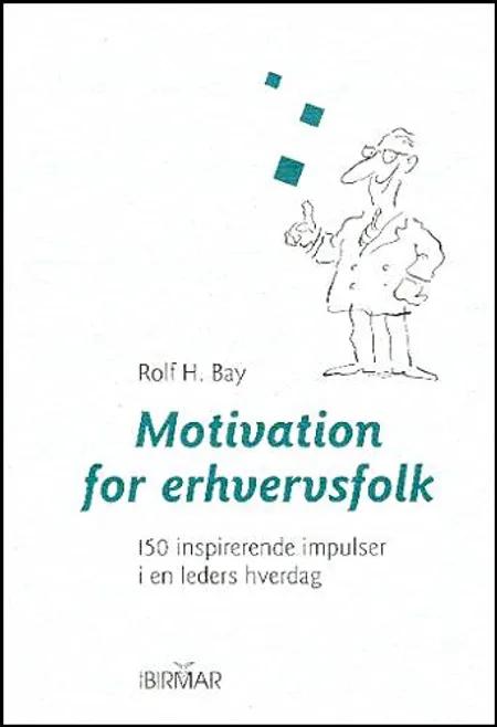 Motivation for erhvervsfolk af Rolf H. Bay