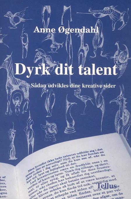 Dyrk dit talent af Anne Øgendahl
