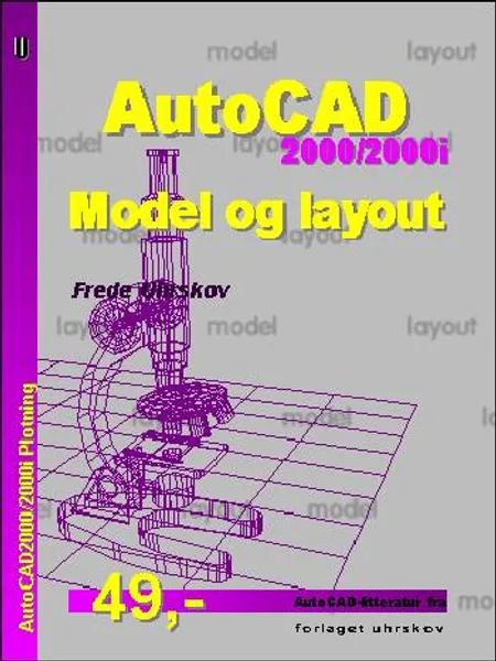 AutoCAD2000/2000i - model og layout af Frede Uhrskov