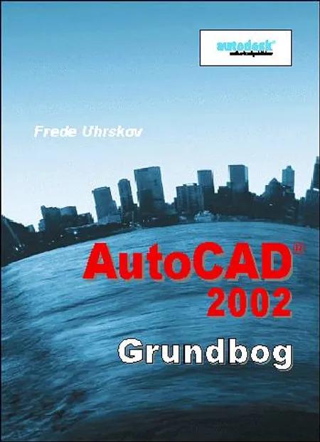 AutoCAD 2002 - grundbog af Frede Uhrskov