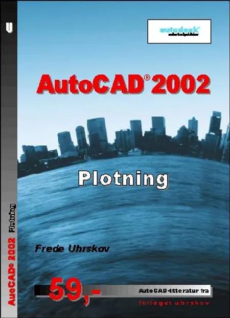 AutoCAD 2002 - plotning af Frede Uhrskov