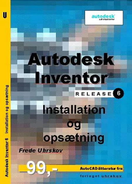 Autodesk Inventor release 6 Installation og opsætning af Frede Uhrskov