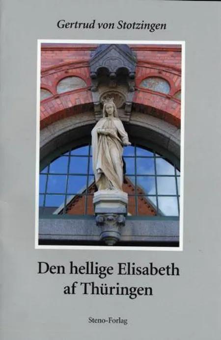 Den hellige Elisabeth af Thüringen af Gertrud von Stotzingen