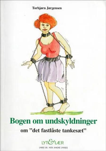 Bogen om undskyldninger - om det fastlåste tankesæt af Torbjørn Jørgensen