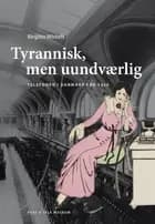 Tyrannisk, men uundværlig
