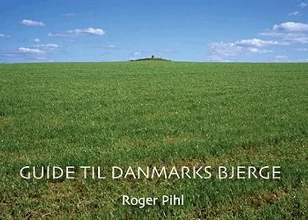 Guide til Danmarks Bjerge af Roger Pihl