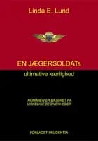 En jægersoldats ultimative kærlighed af Linda E. Lund
