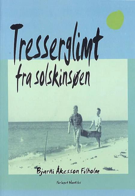 Tresserglimt fra Solskinsøen af Bjarni Åkesson Filholm