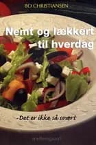 Nemt og lækkert til hverdag - det er ikke så svært