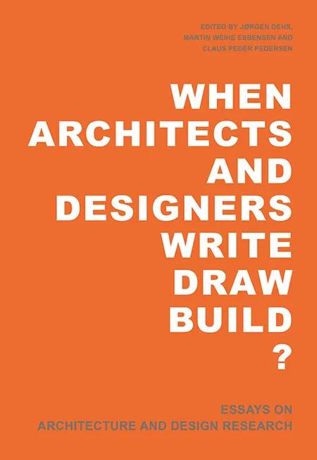 When architects and designers write, draw, build? af Jørgen Dehs