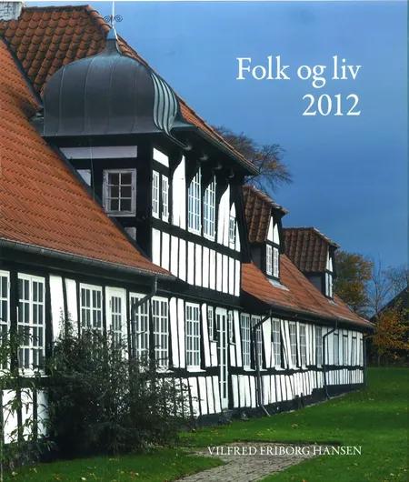 Folk og liv 2012 af Vilfred Friborg Hansen