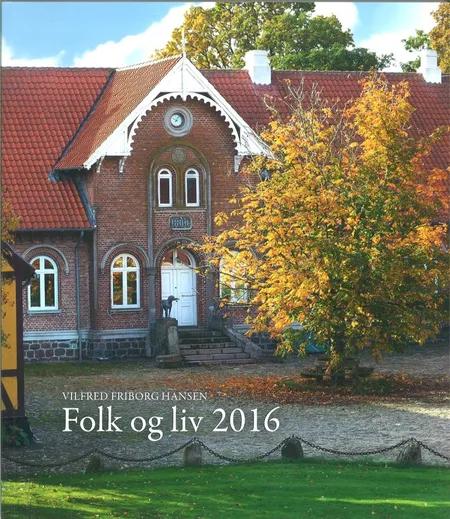 Folk og liv 2016 af Vilfred Friborg Hansen