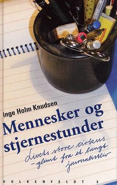 Mennesker og stjernestunder af Inge Holm Knudsen