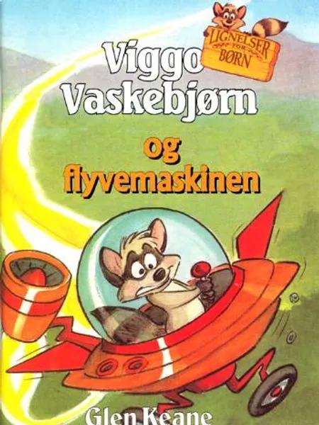 Viggo Vaskebjørn og flyvemaskinen af Glen Keane