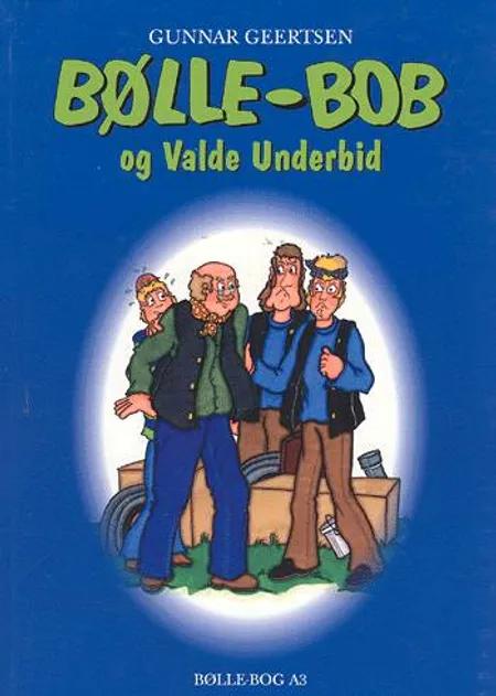 Bølle-Bob og Valde Underbid af Gunnar Geertsen