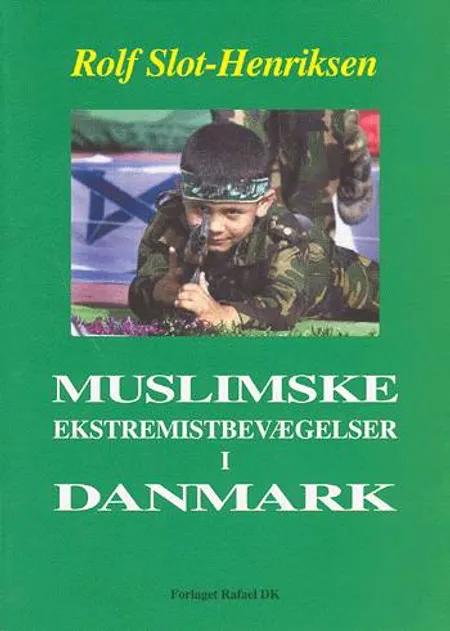 Muslimske ekstremistbevægelser i Danmark af Rolf Slot-Henriksen