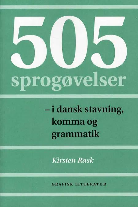 505 sprogøvelser - i dansk stavning, komma og grammatik af Kirsten Rask