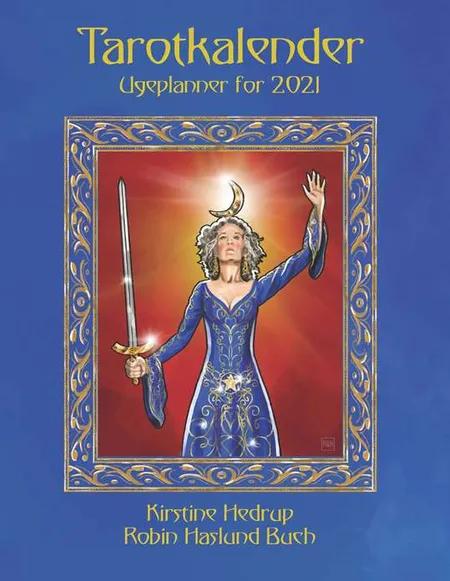 Tarotkalender - Ugeplanner for 2021 af Kirstine Hedrup/Robin Haslund Buch