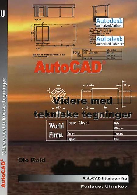AutoCAD - videre med tekniske tegninger af Ole Kold