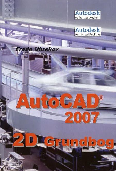 AutoCAD 2007 - grundbog af Frede Uhrskov