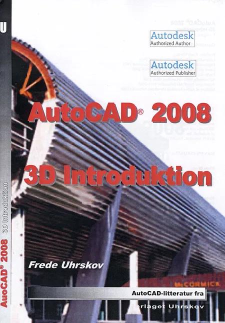 Autocad 2008 - 3D introduktion af Frede Uhrskov