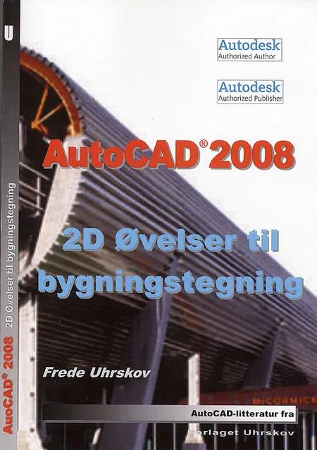 AutoCAD 2008 - 2D øvelser til bygningstegning af Frede Uhrskov