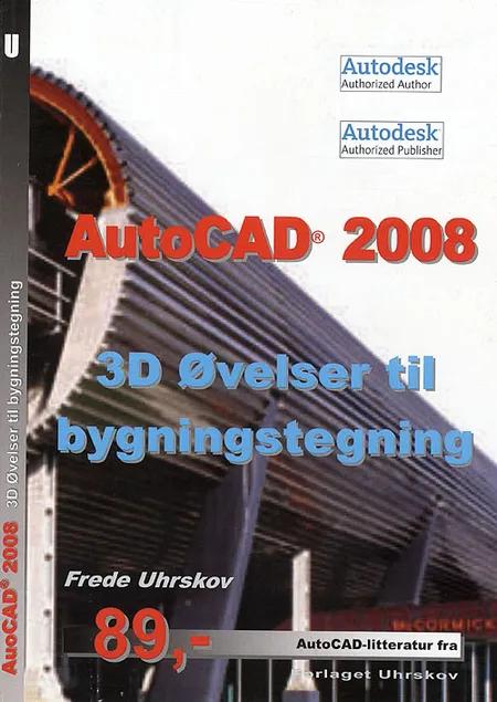 AutoCAD 2008 - 3D øvelser til bygningstegning af Frede Uhrskov