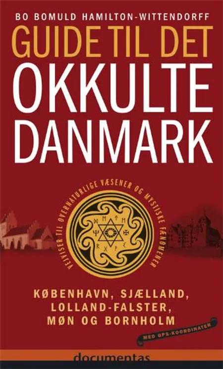 Guide til det okkulte Danmark af Bo Bomuld Hamilton-Wittendorff