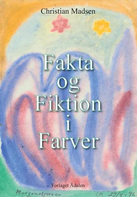 Fakta og Fiktion i Farver af Christian Madsen
