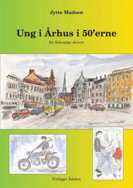 Ung i Århus i 50'erne af Jytte Madsen