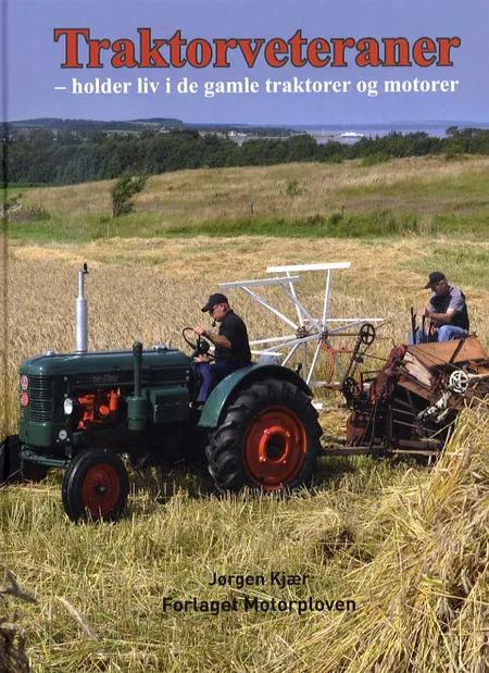 Traktorveteraner - holder liv i de gamle traktorer og motorer af Jørgen Kjær