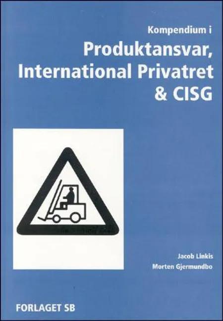 Kompendium i Produktansvar, International privatret & CISG af Jacob Linkis