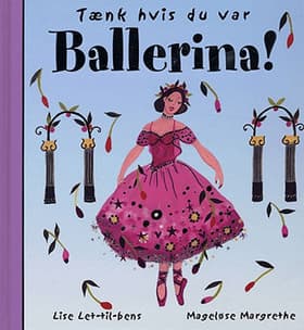 Tænk hvis du var ballerina! af Meg Clibbon
