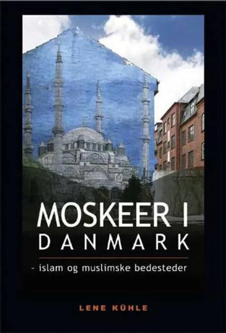 Moskeer i Danmark af Lene Kühle