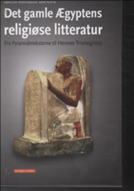 Det gamle Ægyptens religiøse litteratur af Jørgen Podeman Sørensen