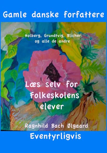 Gamle danske forfattere af Ragnhild Bach Ølgaard
