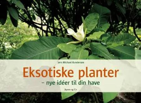 Eksotiske planter af Jens Michael Gundersen