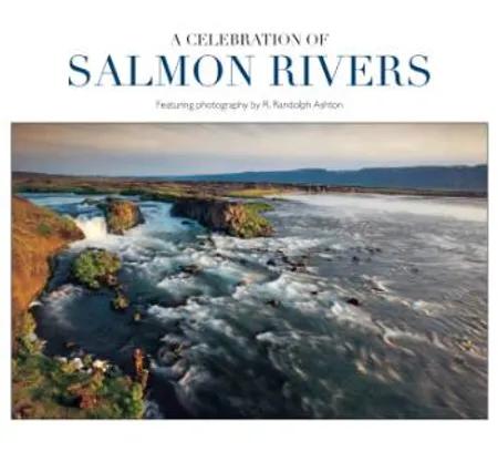A Celebration of Salmon Rivers af R. Randolph Ashton
