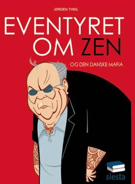 Eventyret om Zen og Den Danske Mafia af Jørgen Theil