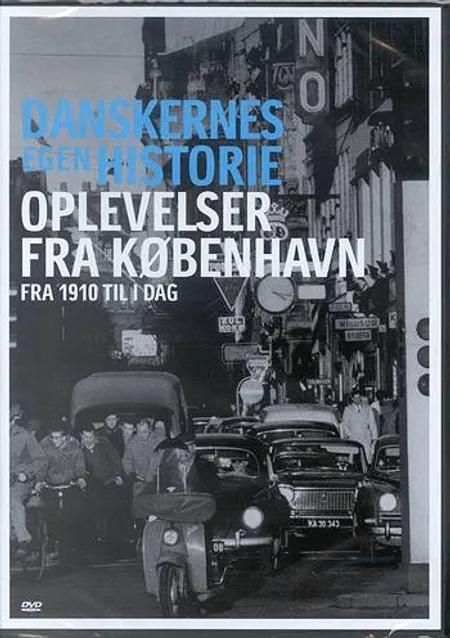 Oplevelser fra København - fra 1910 til i dag 