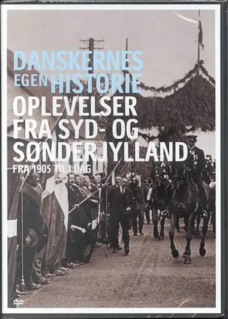 Oplevelser fra Syd- og Sønderjylland - fra 1905 til i dag 