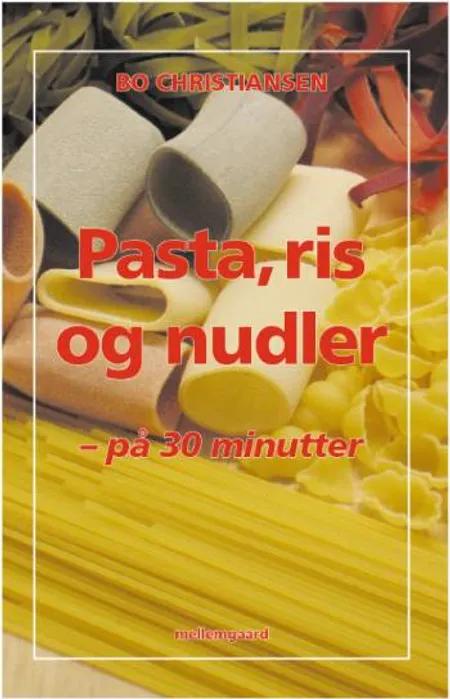 Pasta, ris og nudler - på 30 minutter af Bo Christiansen
