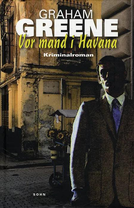 Vor mand i Havana af Graham Greene