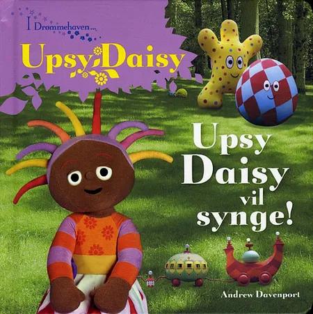 Upsy Daisy vil synge! af Andrew Davenport