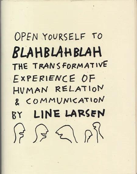 Open Yourself to Blah Blah Blah... af Line Larsen