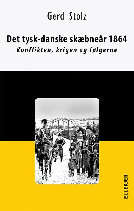 Det tysk-danske skæbneår 1864 af Gerd Stolz