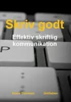 Skriv godt - effektiv skriftlig kommunikation