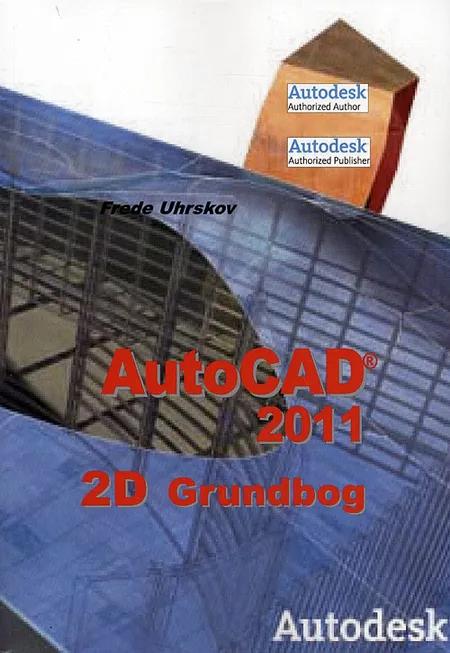 AutoCAD 2011 - 2D Grundbog af Frede Uhrskov
