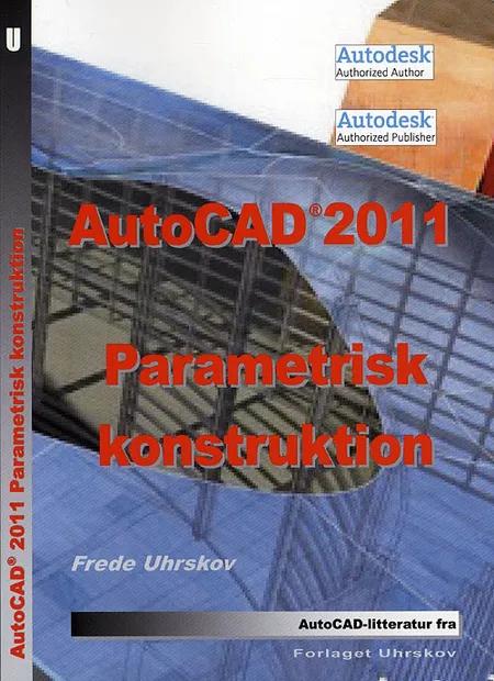 AutoCAD 2011 - parametrisk konstruktion af Frede Uhrskov
